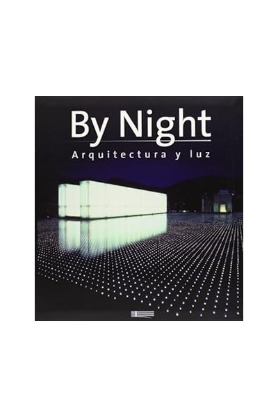 BY NIGHT. ARQUITECTURA Y LUZ